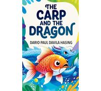 The Carp And The Dragon: The Journey Of A Great Transformation
