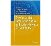 The Carpathians: Integrating Nature And Society Towards Sustainability