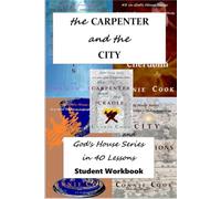 The Carpenter and the City: God's House Series in 40 Lessons: Student Workbook