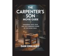 The Carpenter’s Son Movie Guide: Unmasking Faith, Fear, and the Forbidden Power of the Divine Child