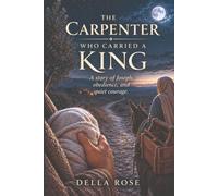 The Carpenter Who Carried a King: A story of Joseph, obedience, and quiet courage