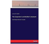 The Carpenter's And Builder's Assistant