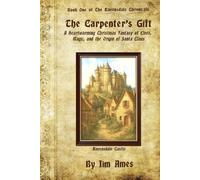 The Carpenter's Gift: A Heartwarming Christmas Fantasy of Elves, Magic, and the Origin of Santa Claus