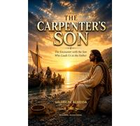 The Carpenter's Son: Walking with Jesus Back to the Father