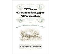 The Carriage Trade, Studies in Industry and Society Thomas A. Kinney (Auteur)