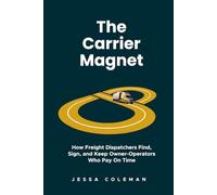 The Carrier Magnet: How Freight Dispatchers Find, Sign, and Keep Owner-Operators Who Pay On Time