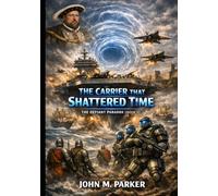 The Carrier That Shattered Time: The Defiant Paradox (Book I)