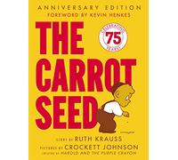The Carrot Seed: 75th Anniversary: The Atlantic Essential Picture Book for Children about Believing, Patience, and Growing Dreams