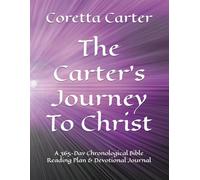 The Carter's Journey To Christ: A 365-Day Chronological Bible Reading Plan & Devotional Journal
