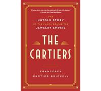 The Cartiers: The Untold Story of the Family Behind the Jewelry Empire
