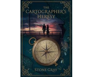The Cartographer's Heresy: An Enemies-to-Lovers Slow Burn Fantasy Romance of Magic, Maps, and Dangerous Waters