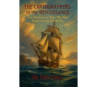The Cartographers of the Renaissance: How Renaissance Maps May Have Preserved the Old World