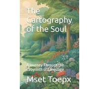 The Cartography of the Soul: A Journey Through the Labyrinth of Language