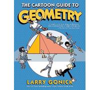 The Cartoon Guide to Geometry: An Illustrated and Comprehensive Mathematical Primer on Geometry