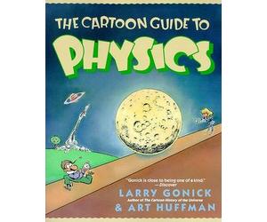 [The Cartoon Guide to Physics] (By: Larry Gonick) [published: December, 2003]