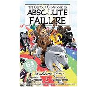 The Cartoon Guidebook To Absolute Failure Book 1