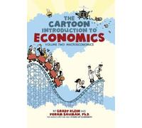 The Cartoon Introduction to Economics, Volume 2: Macroeconomics by Grady Klein
