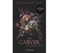 The Carver - Er vergibt nicht Roman | Dark Mafia-Romance mit glamourösem Paris-Setting: absolut süchtig machend von der New York Times-Bestsellerautorin - Penelope Sky - Piper ebooks - ebook (ePub) - 