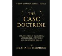 The CASC Doctrine™️: Strategy for a Cascading, Accelerated, Synthetic, and Contested World