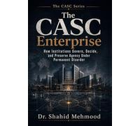 The CASC Enterprise: How Institutions Govern, Decide, and Preserve Agency Under Permanent Disorder