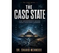 The CASC State How: Governments Govern Under Permanent Disorder