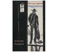 The Case Against Happiness