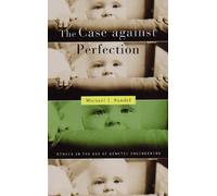 The Case Against Perfection: Ethics in the Age of Genetic Engineering