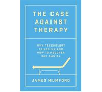 The Case Against Therapy - James Mumford - Constable - ebook (ePub) - Livre