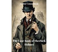 The Case-Book Of Sherlock Holmes (Annotated)