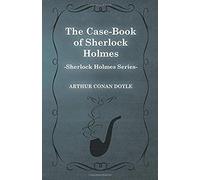 The Case Book Of Sherlock Holmes - The Sherlock Holmes Collector's Library