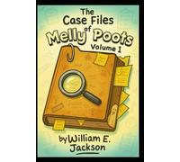 The Case Files of Melly Poots: Volume I