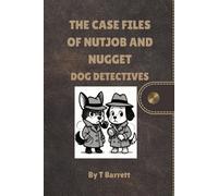 The Case Files of Nutjob and Nugget, Dog Detectives: Dog Detectives