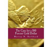 The Case for a 100 Percent Gold Dollar (Large Print Edition)