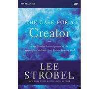 The Case for a Creator: Investigating the Scientific Evidence That Points Toward God: Six Sessions