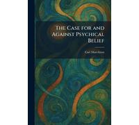 The Case for and Against Psychical Belief