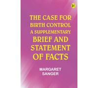 The Case for Birth Control: A Supplementary Brief and Statement of Facts