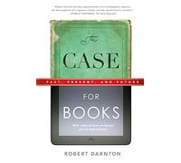 The Case for Books: Past, Present, and Future