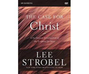 The Case for Christ: Investigating the Evidence for Jesus: Six Sessions [Revised]