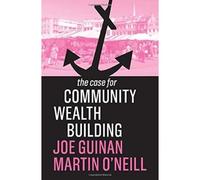 The Case For Community Wealth Building