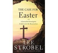 The Case for Easter: A Journalist Investigates Evidence for the Resurrection