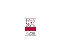 The Case For Gay Rights : From Bowers To Lawrence And Beyond