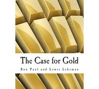 The Case for Gold (Large Print Edition): A Minority Report of the U.S. Gold Commission