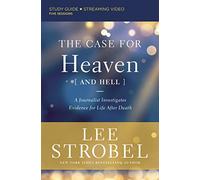 The Case for Heaven (and Hell) Bible Study Guide plus Streaming Video: A Journalist Investigates Evidence for Life After Death