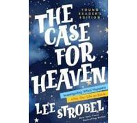 The Case For Heaven Young Reader's Edition