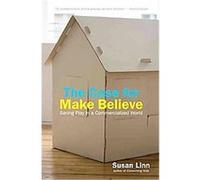 The Case for Make Believe Susan Linn (Auteur)