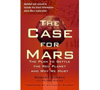 The Case for Mars: The Plan to Settle the Red Planet and Why We Must [CASE FOR MARS REV/E] [Paperback]