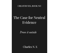 The Case for Neutral Evidence: Prove it Outside
