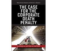 The Case for the Corporate Death Penalty by Steven A. Ramirez Mary Kreiner Ramirez Steven A. Ramirez (Auteur)