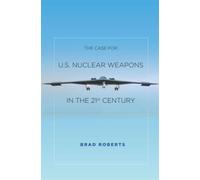 The Case For U.S. Nuclear Weapons In The 21st Century