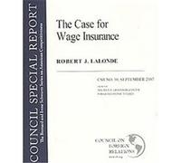 The Case For Wage Insurance, The Bernard and Irene Schwartz Series on American Competitiveness: CSR Robert J. Lalonde (Auteur)
